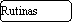 Rect�ngulo redondeado: Rutinas