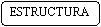 Rect�ngulo redondeado: ESTRUCTURA