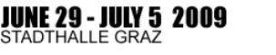 June 29 - July 5 2009 - Stadthalle Graz