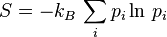 S = -k_B\,\sum_i p_i \ln \,p_i