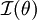 \mathcal{I}(\theta)