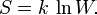 S = k\,\ln W.