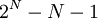 2^N - N - 1 \, 